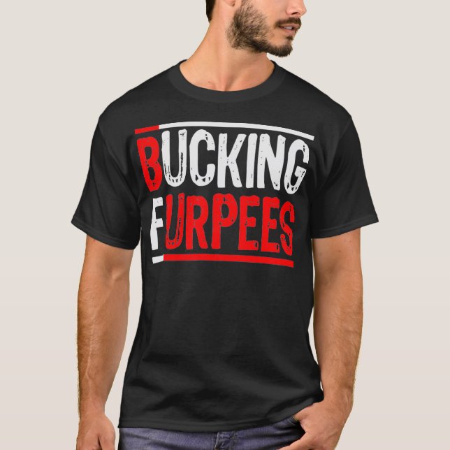 Bucking Furpees Burpees Workout Enthusiast Gift T-Shirt (Front)