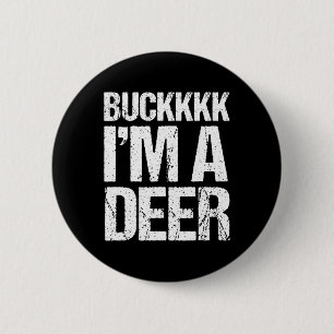 Buckkkkk I'm A Deer Costume Funny Easy Animal 6 Cm Round Badge