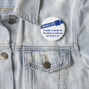 Buckle Up Aliens Are Coming To get You 6 Cm Round Badge