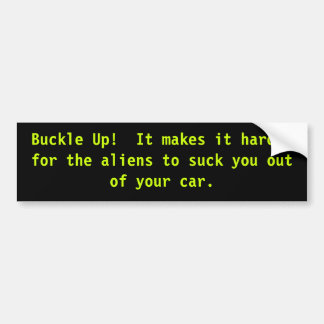 Buckle Up, Avoid Aliens Funny Bumper Sticker
