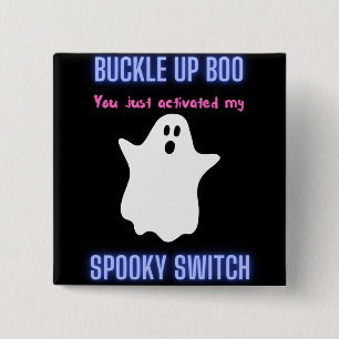 Buckle Up Boo You Just Activated My Spooky Switch 15 Cm Square Badge