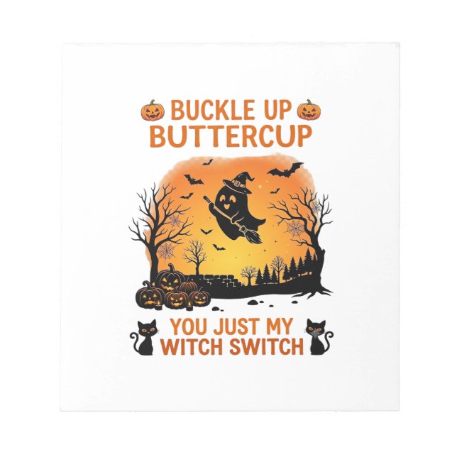 Buckle Up Buttercup Halloween Ghost Witch Hat Broo Notepad (Front)