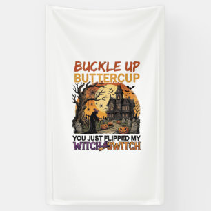 Buckle Up Buttercup Witch Switch Halloween Haunted Banner