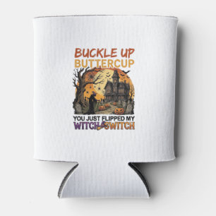 Buckle Up Buttercup Witch Switch Halloween Haunted Can Cooler