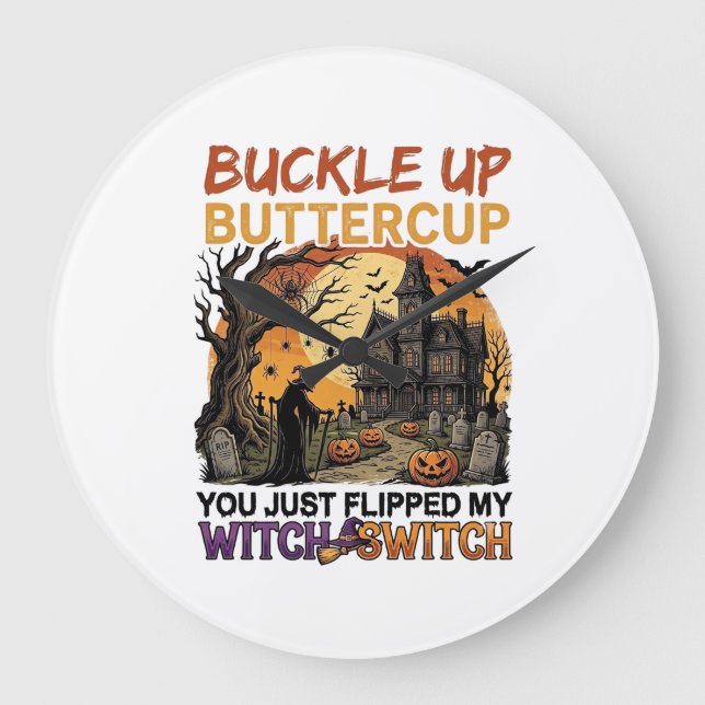 Buckle Up Buttercup Witch Switch Halloween Haunted Large Clock (Front)