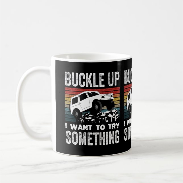 Buckle Up I Want To Try Something Coffee Mug (Left)