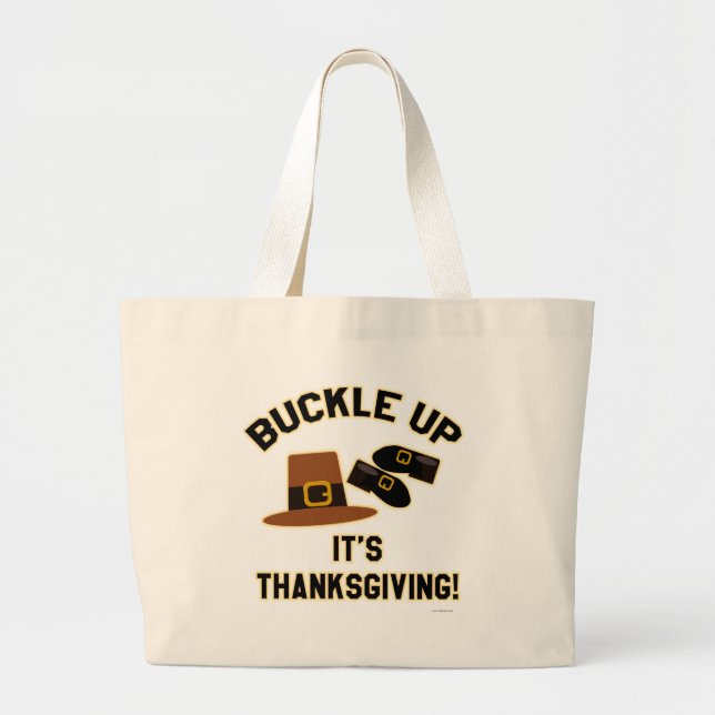 Buckle Up Its Thanksgiving Cartoon Slogan Fun Large Tote Bag (Front)