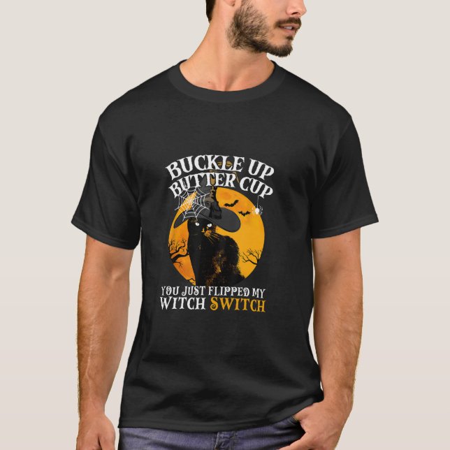 Buckle Up You Just Flipped My Witch Switch Cat Hal T-Shirt (Front)