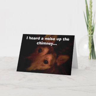 Bud, I heard a noise up the chimney... Holiday Card