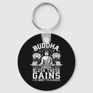 Buddha Bless These Gains I’m About To Achieve Gym Key Ring