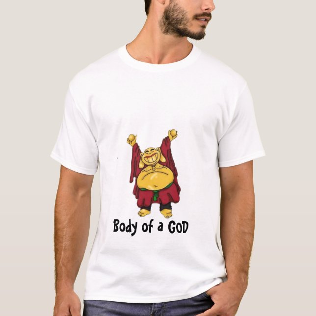 buddha, buddha, Body of a GOD T-Shirt (Front)
