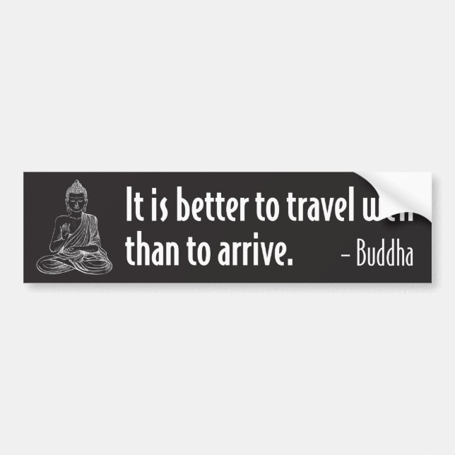 Buddha Bumper Sticker - Better to Travel Well... (Front)