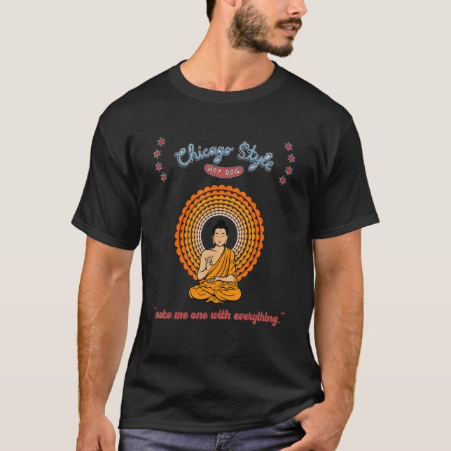 Buddha Chicago Style Hot Dog   One With Everything T-Shirt (Front)