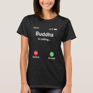 Buddha is calling Faith Buddhism Indian God Hindu  T-Shirt