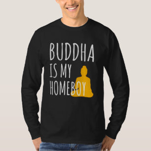 Buddha Is My Homeboy Costume Gift T-Shirt