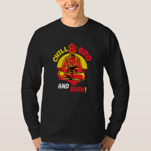 Buddha Monk Namaste Buddhism Just Relax Or Chill B T-Shirt