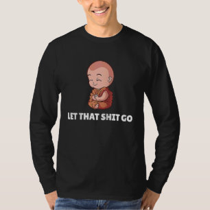 Buddha Monk Namaste Buddhism Pray Let Worries Trou T-Shirt