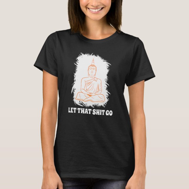 Buddha Monk Namaste Smiling Happiness Let Worries  T-Shirt (Front)