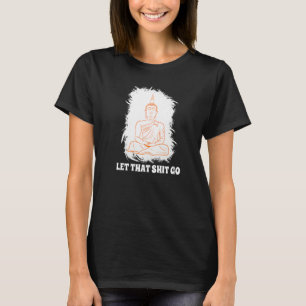 Buddha Monk Namaste Smiling Happiness Let Worries  T-Shirt