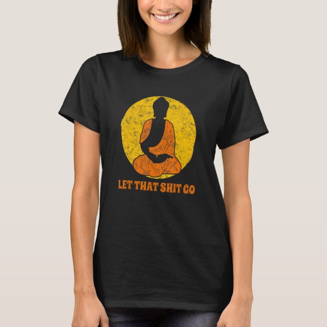 Buddha Monk Namaste Smiling Happiness Let Worries  T-Shirt (Front)