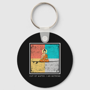 Buddha On Surfboard - Out Of Water, I Am Nothing Key Ring