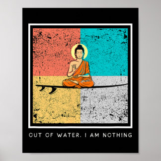 Buddha On Surfboard - Out Of Water, I Am Nothing Poster