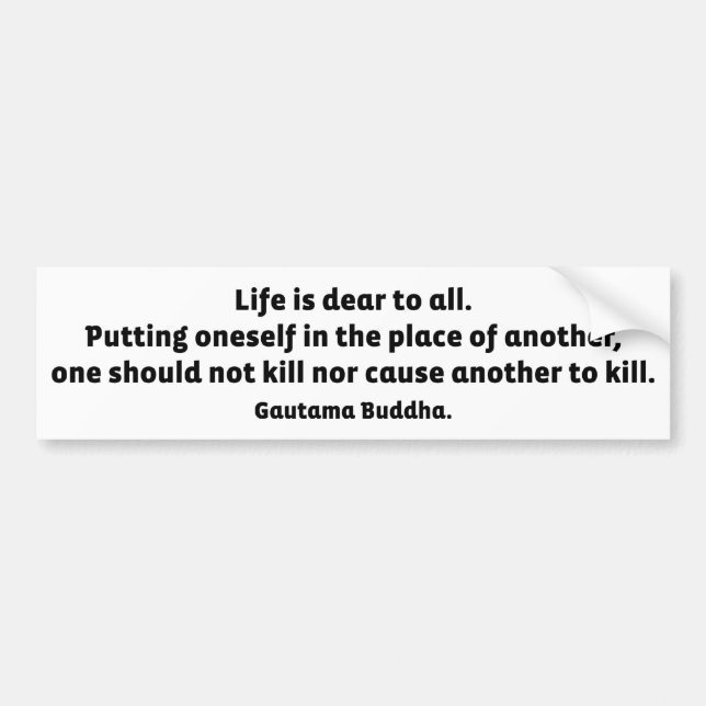 Buddha Quote: Life Is Dear To All Bumper Sticker (Front)