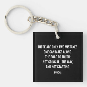 Buddha quote on Two Mistakes on the Road to Truth Key Ring