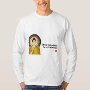 Buddha Quote: “The way is not in the sky. T-Shirt