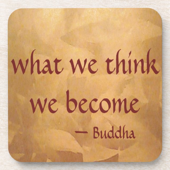 Buddha Quote; What We Think We Become Coaster (Front)