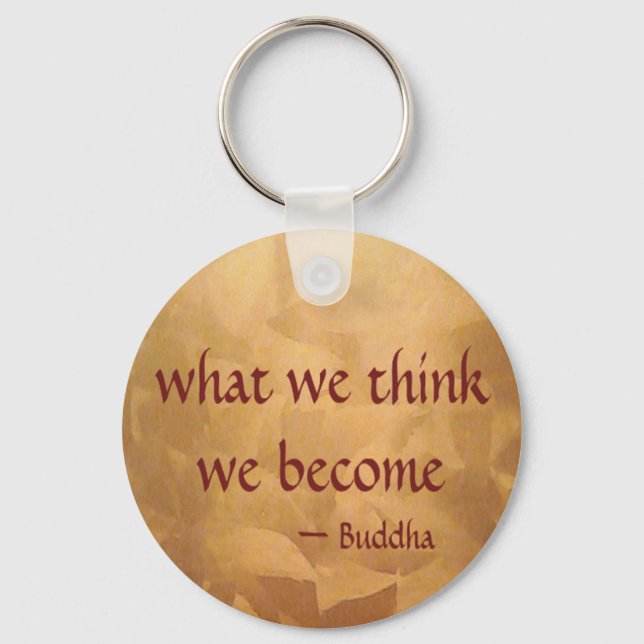 Buddha Quote; What We Think We Become Key Ring (Front)