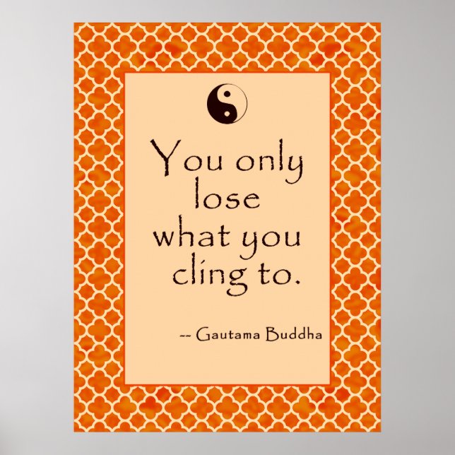 Buddha Quote You Only Lose What You Cling To Poster (Front)