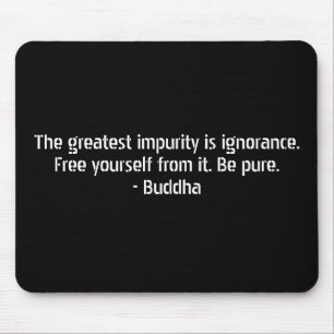 Buddha Quotes - Ignorance and Impurity Mouse Pad