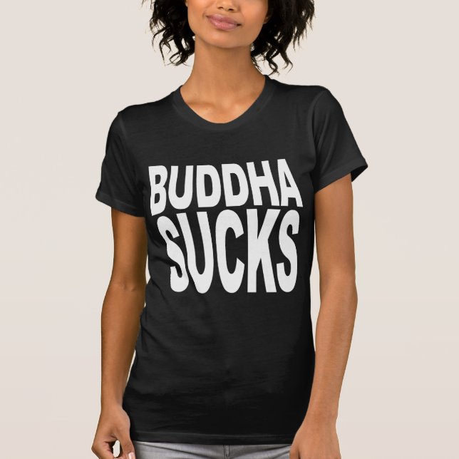 Buddha Sucks T-Shirt (Front)