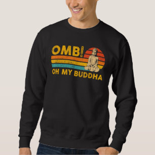 Buddhism Buddha Buddhist Retro OMB! Oh My Buddha Sweatshirt