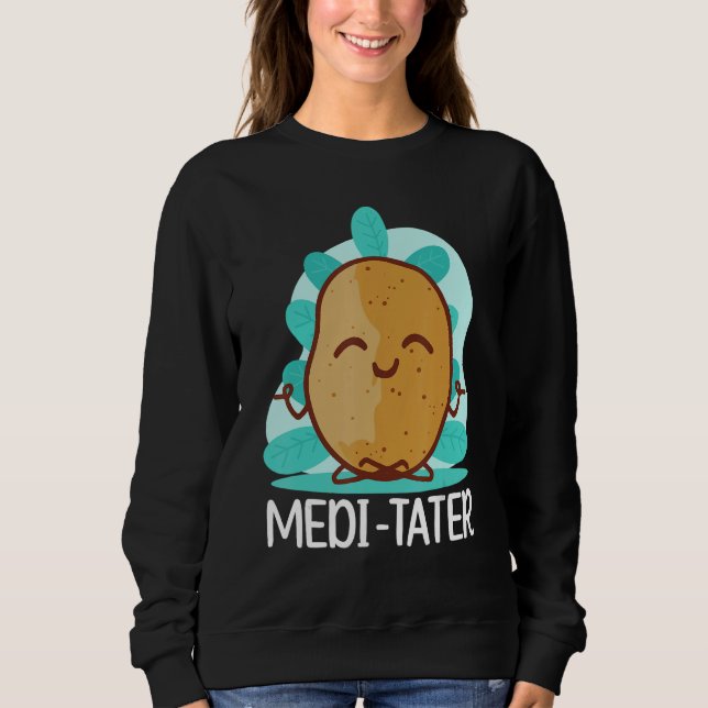 Buddhism Buddhist Buddha Potato Medi  Tater Sweatshirt (Front)