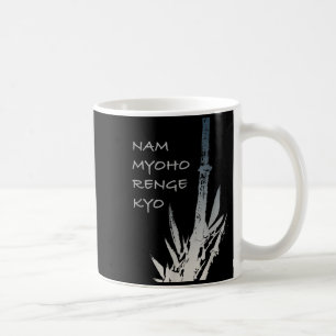 Buddhist Quotes - Nam Myoho Renge Kyo - Buddha Coffee Mug
