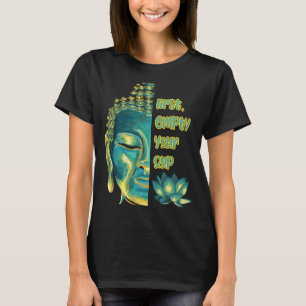 Buddhist Zen Koan First Empty Your Cup Half Buddha T-Shirt