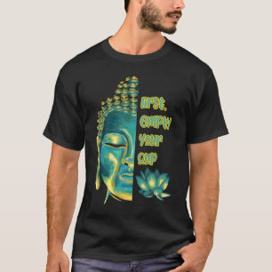 Buddhist Zen Koan First Empty Your Cup Half Buddha T-Shirt