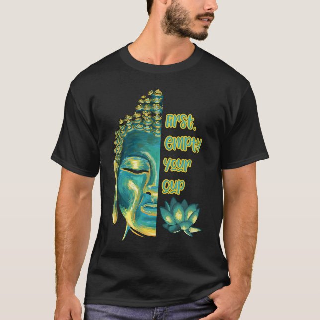 Buddhist Zen Koan First Empty Your Cup Half Buddha T-Shirt (Front)