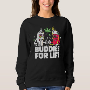 Buddies For Life Weed  Funny Junkie Lighter And We Sweatshirt