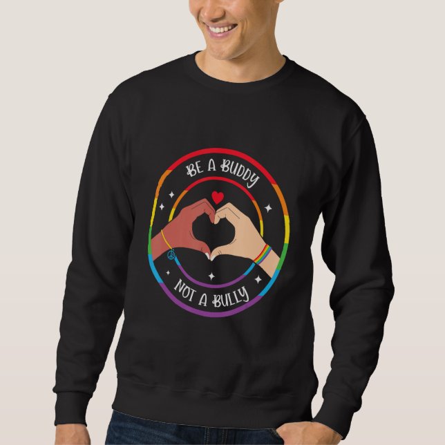 Buddy not Bully Gay Pride Equality LGBTQ Pride Mon Sweatshirt (Front)