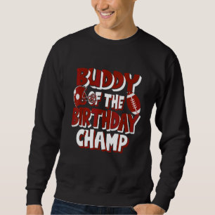 Buddy Of The Birthday Champ American Football Part Sweatshirt