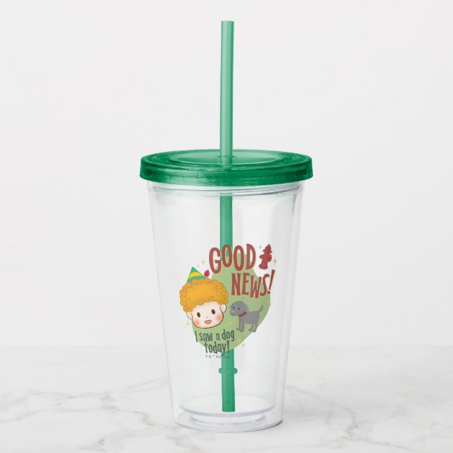 Buddy the Elf Good News! I Saw a Dog Today! Acrylic Tumbler (Front)