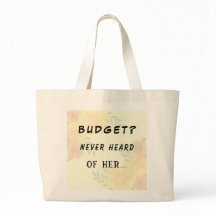 Budget? Never Heard of Her Everyday Tote Bag
