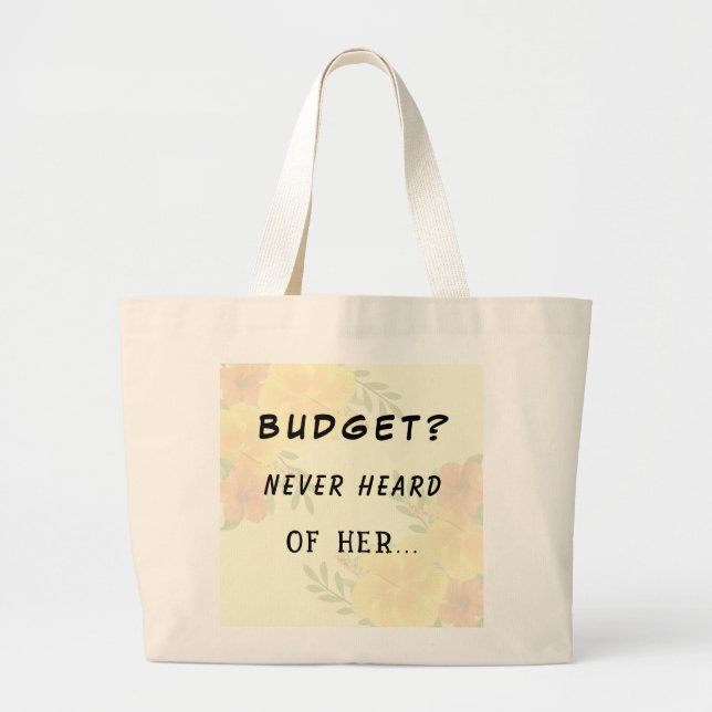 Budget? Never Heard of Her Everyday Tote Bag (Front)
