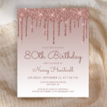 Budget Rose Gold Glam 80th Birthday Party Invite<br><div class="desc">This glamourous 80th birthday invitation features a sparkly rose gold faux glitter drip border and ombre background. The words "80th Birthday" and the name of the guest of honour appear in dark rose casual handwriting script, with the rest of the customisable text in sans serif font. The same rose gold...</div>