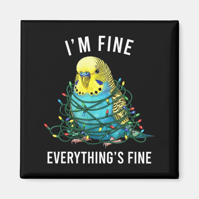 Budgie Bird Christmas I'm Fine Everything Is Fine  Magnet (Front)