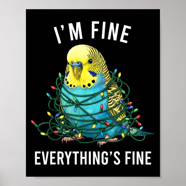 Budgie Bird Christmas I'm Fine Everything Is Fine  Poster (Front)