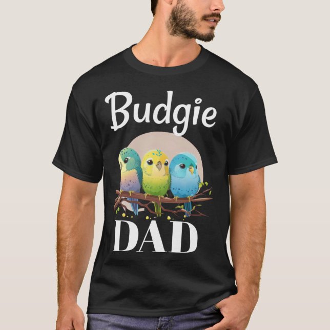 Budgie Dad Budgerigar Parakeet Bird 10 T-Shirt (Front)